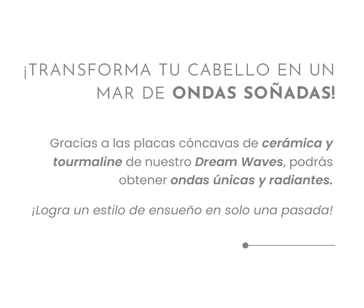 ¡TRANSFORMA TU CABELLO EN UN MAR DE ONDAS SOÑADAS!  Gracias a las placas cóncavas de cerámica y tourmaline de nuestro Dream Waves, podrás obtener ondas únicas y radiantes.  ¡Logra un estilo de ensueño en solo una pasada!